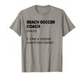 Beach Soccer Coach Definition Funny Soccer T-Shirt - Trendy Graphic Unisex - T-Shirt, Sweatshirt, Hoodie