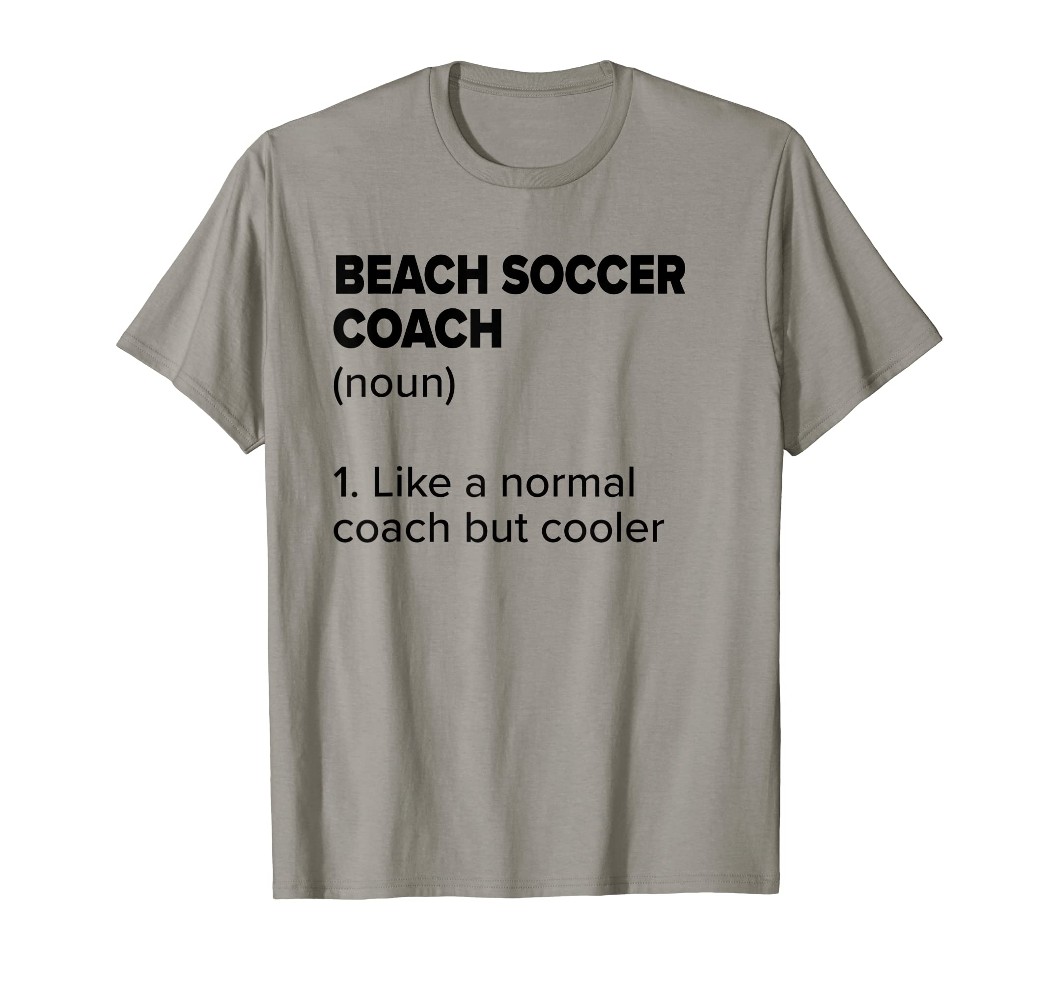 Beach Soccer Coach Definition Funny Soccer T-Shirt - Trendy Graphic Unisex - T-Shirt, Sweatshirt, Hoodie