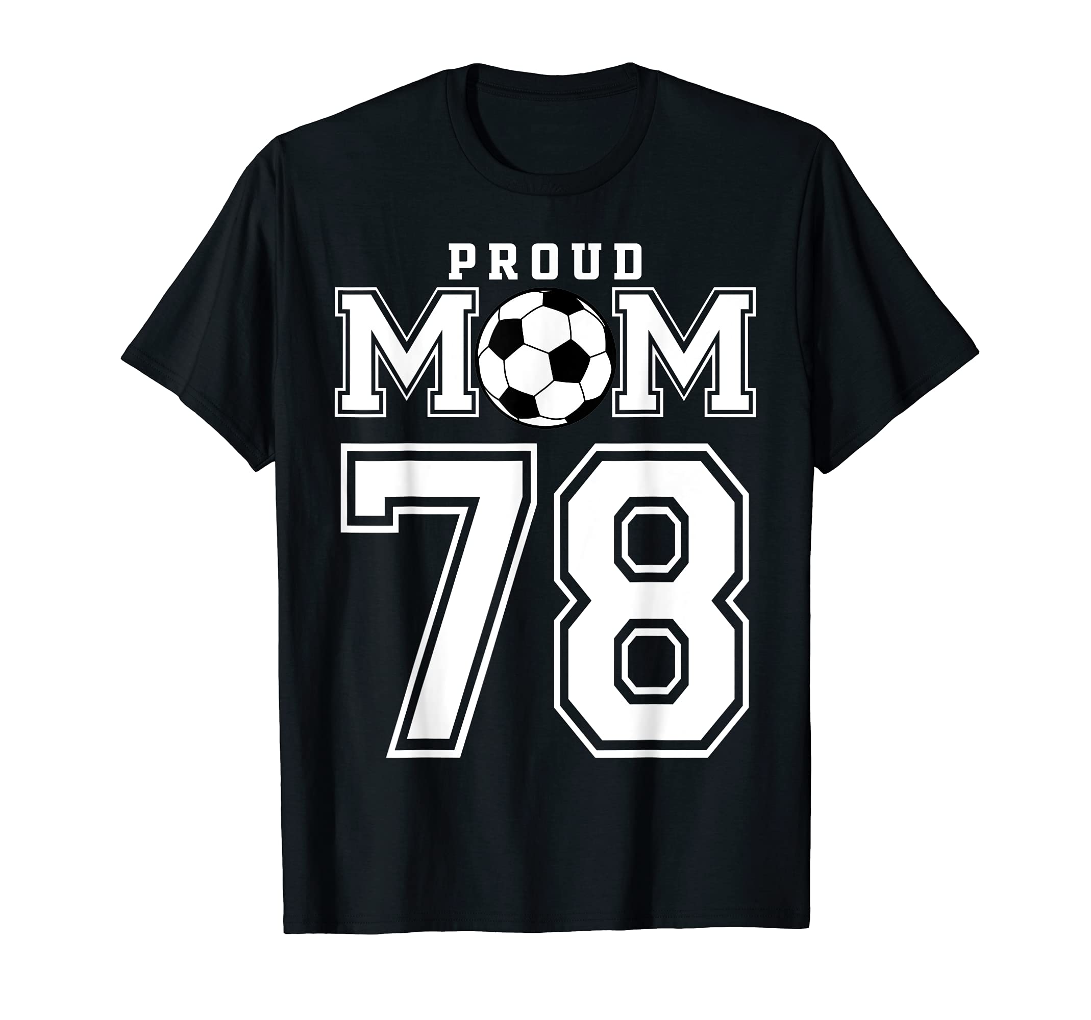 Number 78 Custom Proud Soccer Futbol T-Shirt - Streetwear Style Men Women - T-Shirt, Sweatshirt, Hoodie
