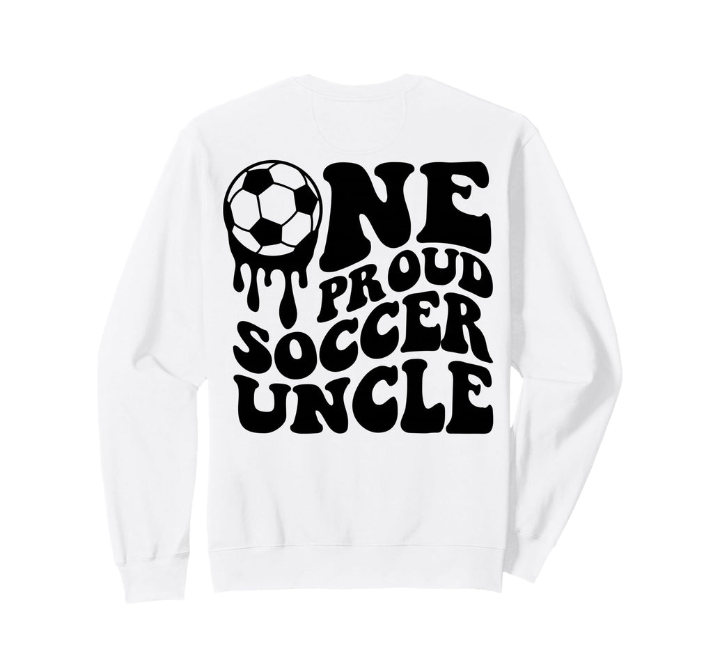 Proud Soccer Uncle Soccer Ball Drip Sweatshirt - Trendy Graphic Men Women - T-Shirt, Sweatshirt, Hoodie