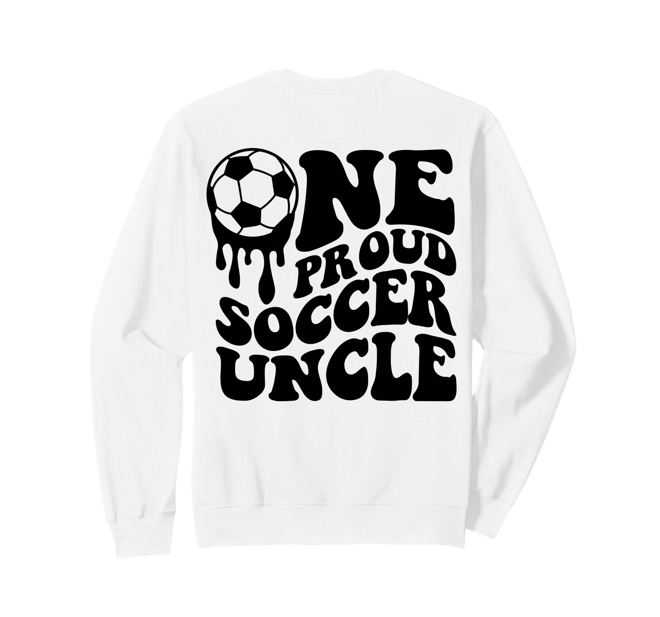 Proud Soccer Uncle Soccer Ball Drip Sweatshirt - Trendy Graphic Men Women - T-Shirt, Sweatshirt, Hoodie