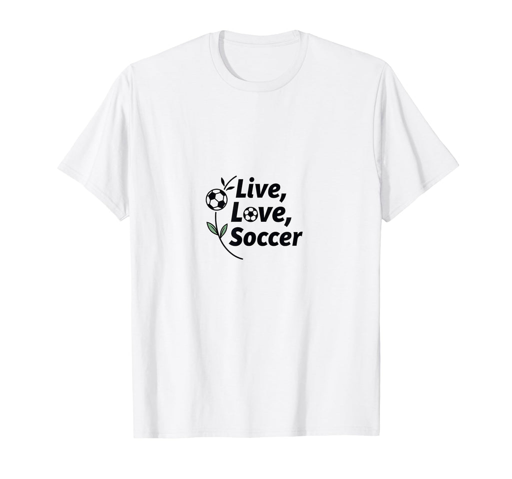 Live Love Soccer Womens Sports Passion T-Shirt - Trendy Graphic for Adults - T-Shirt, Sweatshirt, Hoodie