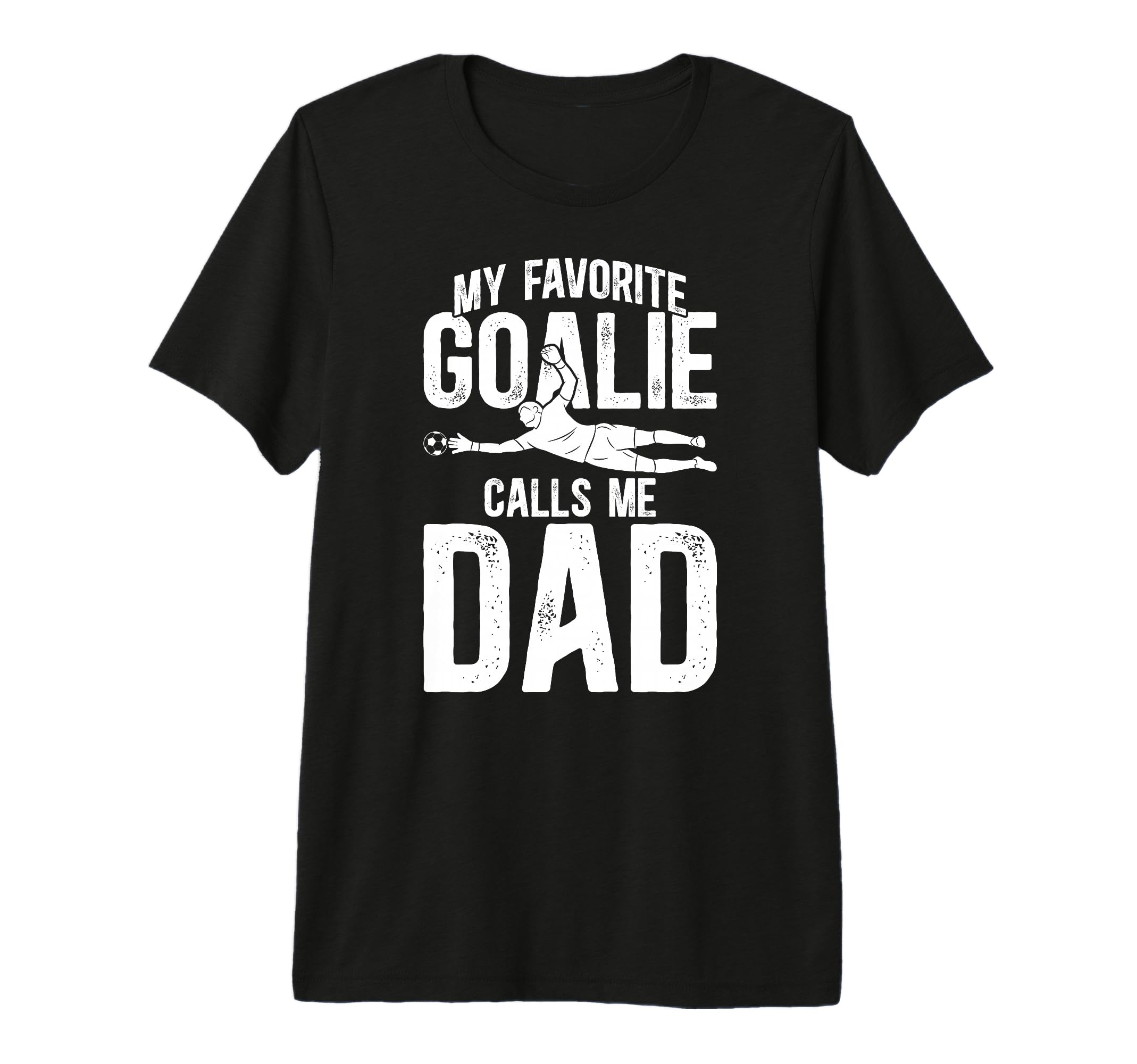 Mens My Favorite Soccer Goalie Dad T-Shirt - Unique Graphic for Adults - T-Shirt, Sweatshirt, Hoodie