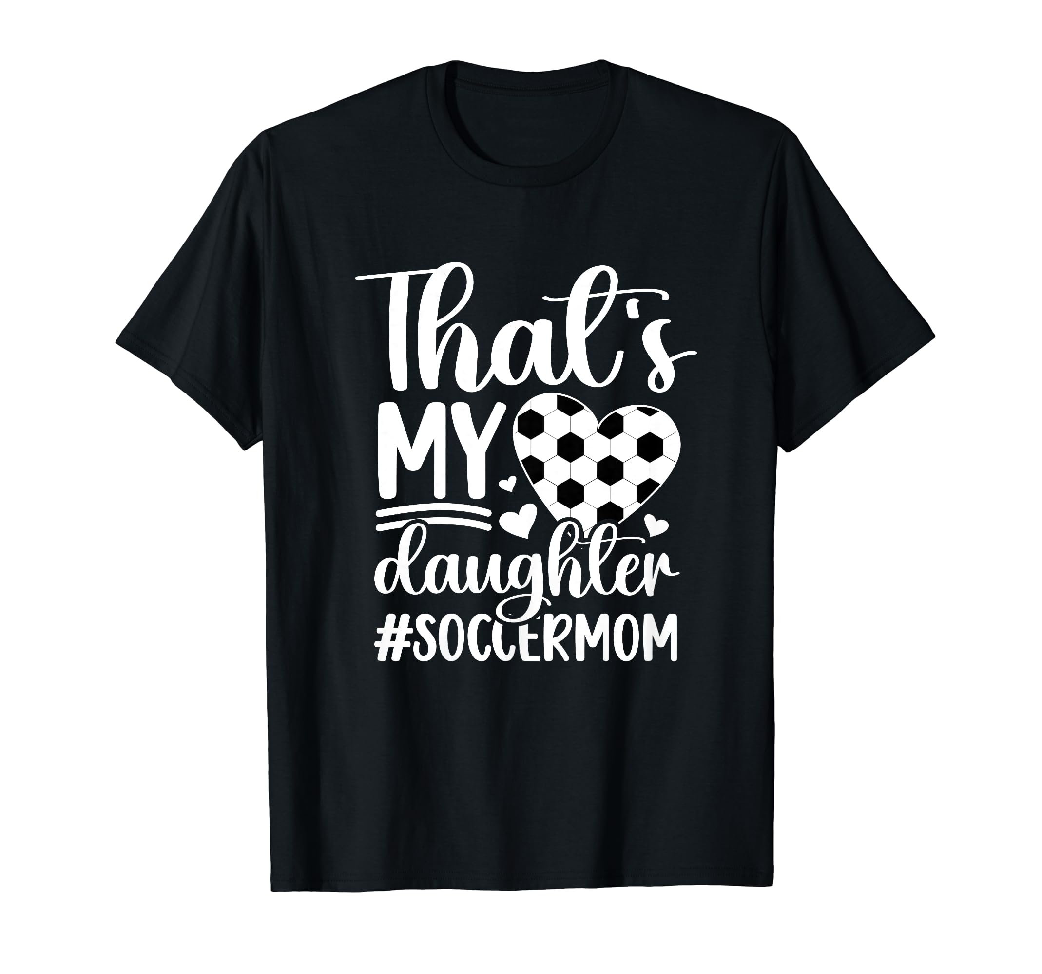 Thats My Daughter Soccer Mom Soccer T-Shirt - Minimalist Print Unisex - T-Shirt, Sweatshirt, Hoodie