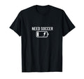 Need Soccer Low Battery Funny Soccer T-Shirt - Aesthetic Graphic Unisex - T-Shirt, Sweatshirt, Hoodie