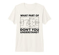 What Part Dont You Understand Funny T-Shirt - Minimalist Print for Adults - T-Shirt, Sweatshirt, Hoodie