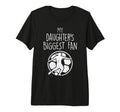 My Daughters Biggest Fan Soccer T-Shirt - Custom Art Print Men Women - T-Shirt, Sweatshirt, Hoodie