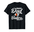 Proud Dad Ballers Soccer Basketball Dad T-Shirt - Novelty Apparel Unisex - T-Shirt, Sweatshirt, Hoodie