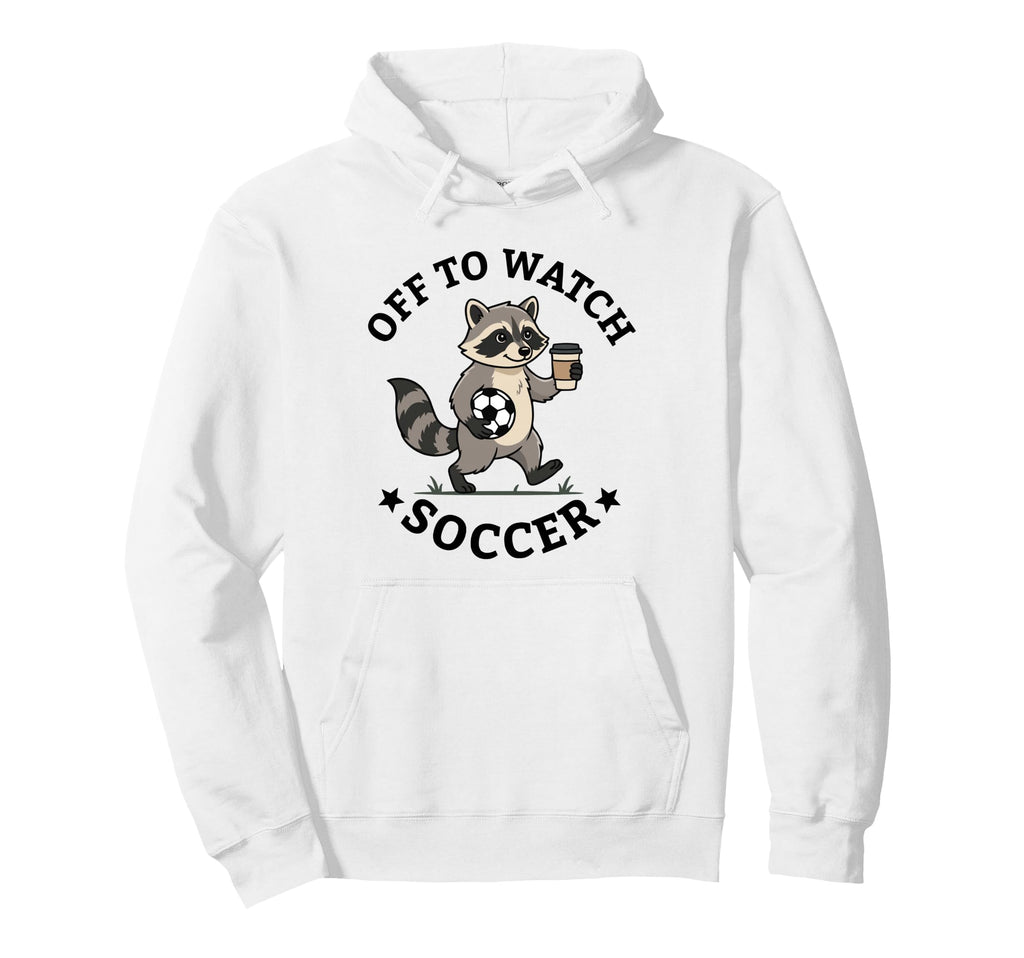 Off To Watch Soccer Mom Funny Raccoon Hoodie - Aesthetic Graphic Men Women - T-Shirt, Sweatshirt, Hoodie