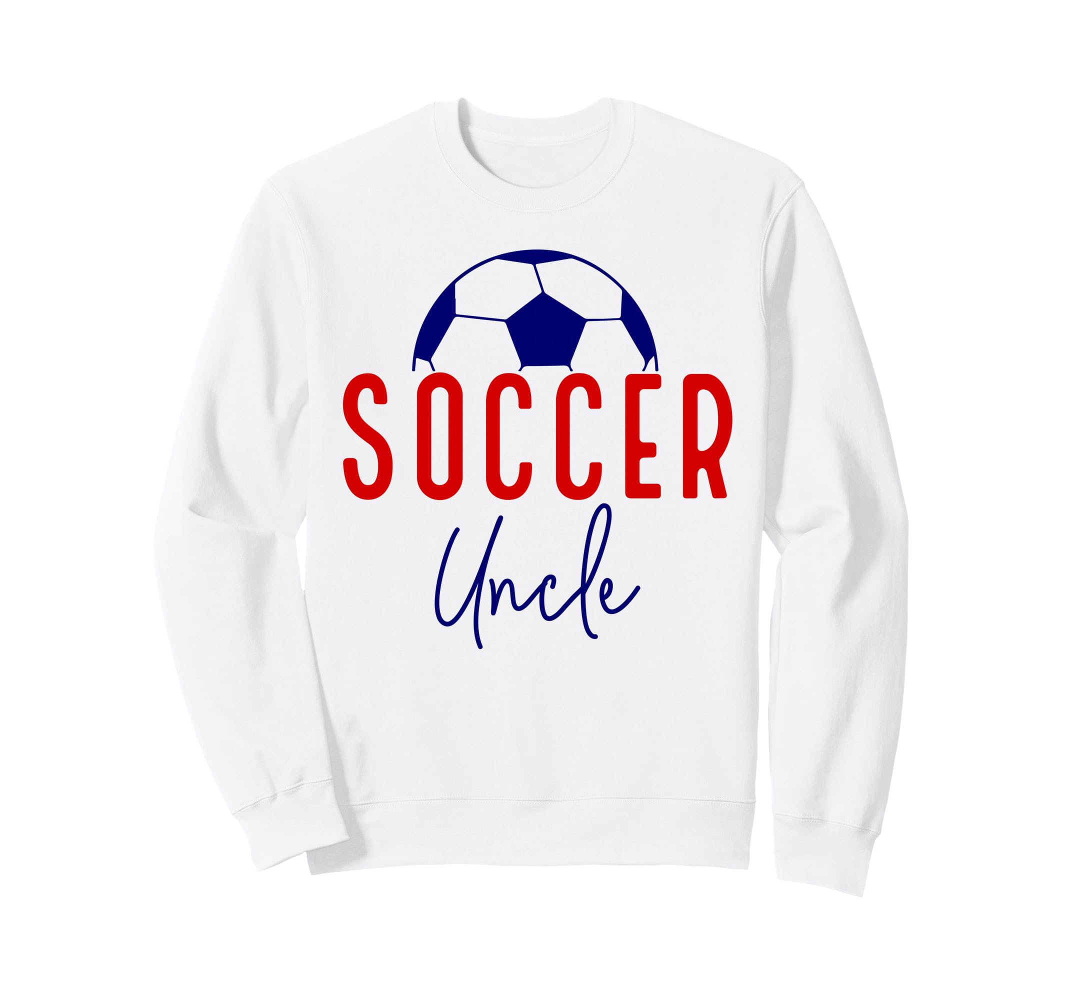 Soccer Uncle Soccer Ball Support Sweatshirt - Aesthetic Graphic for Adults - T-Shirt, Sweatshirt, Hoodie