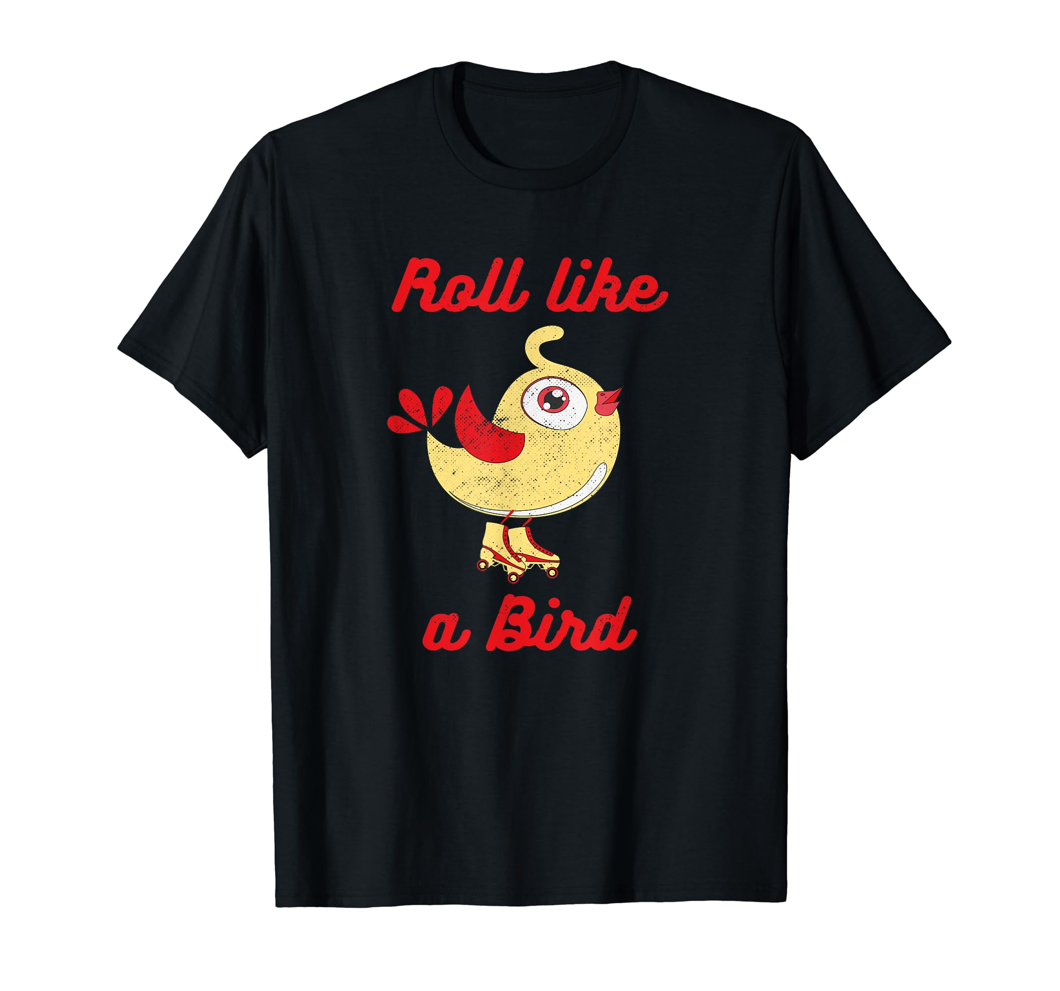 Roller Skates Rollerskating Roll Like Bird T-Shirt - Graphic Print Unisex - T-Shirt, Sweatshirt, Hoodie