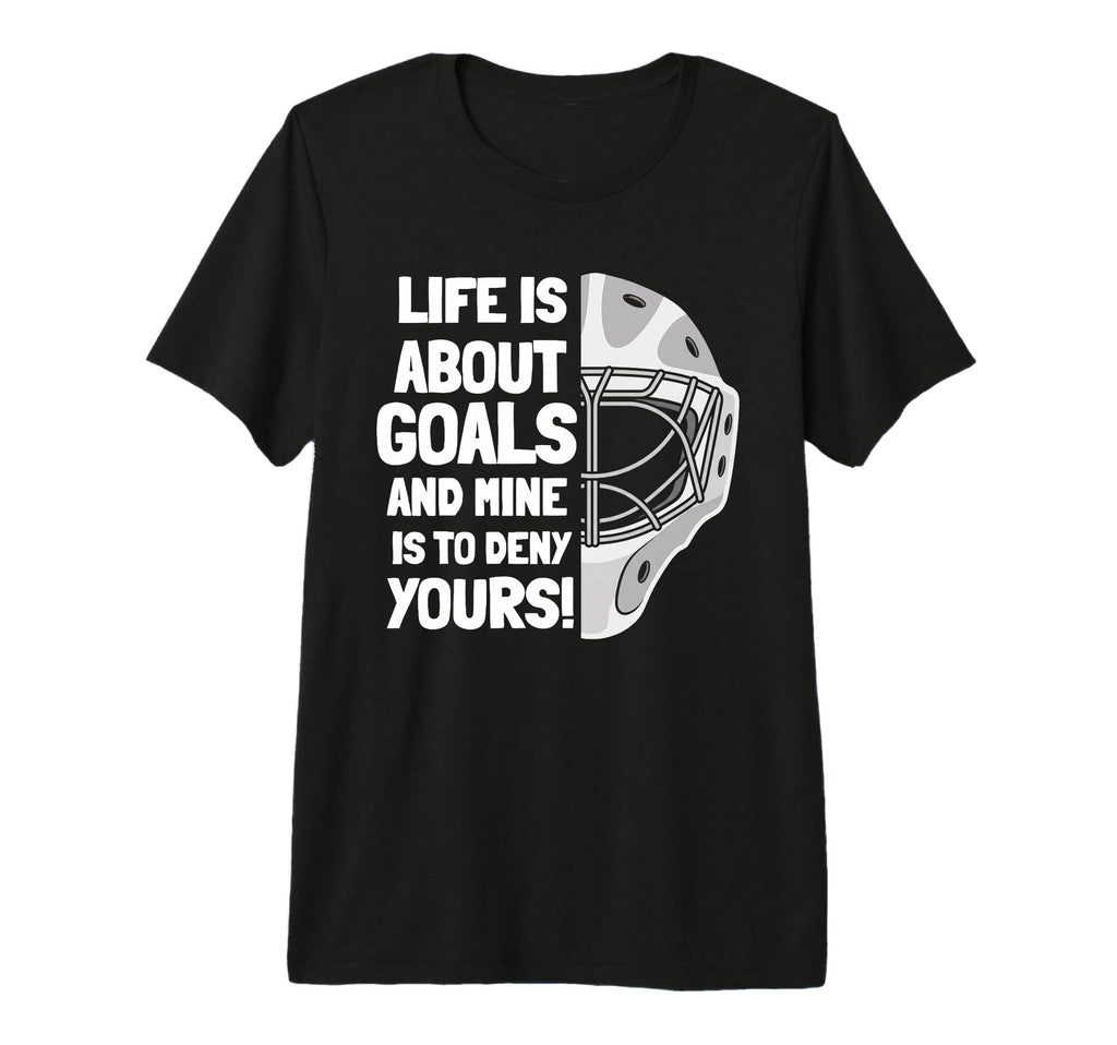 Life Is About Goals And Mine Is To Deny T-Shirt - Minimalist Print Unisex - T-Shirt, Sweatshirt, Hoodie
