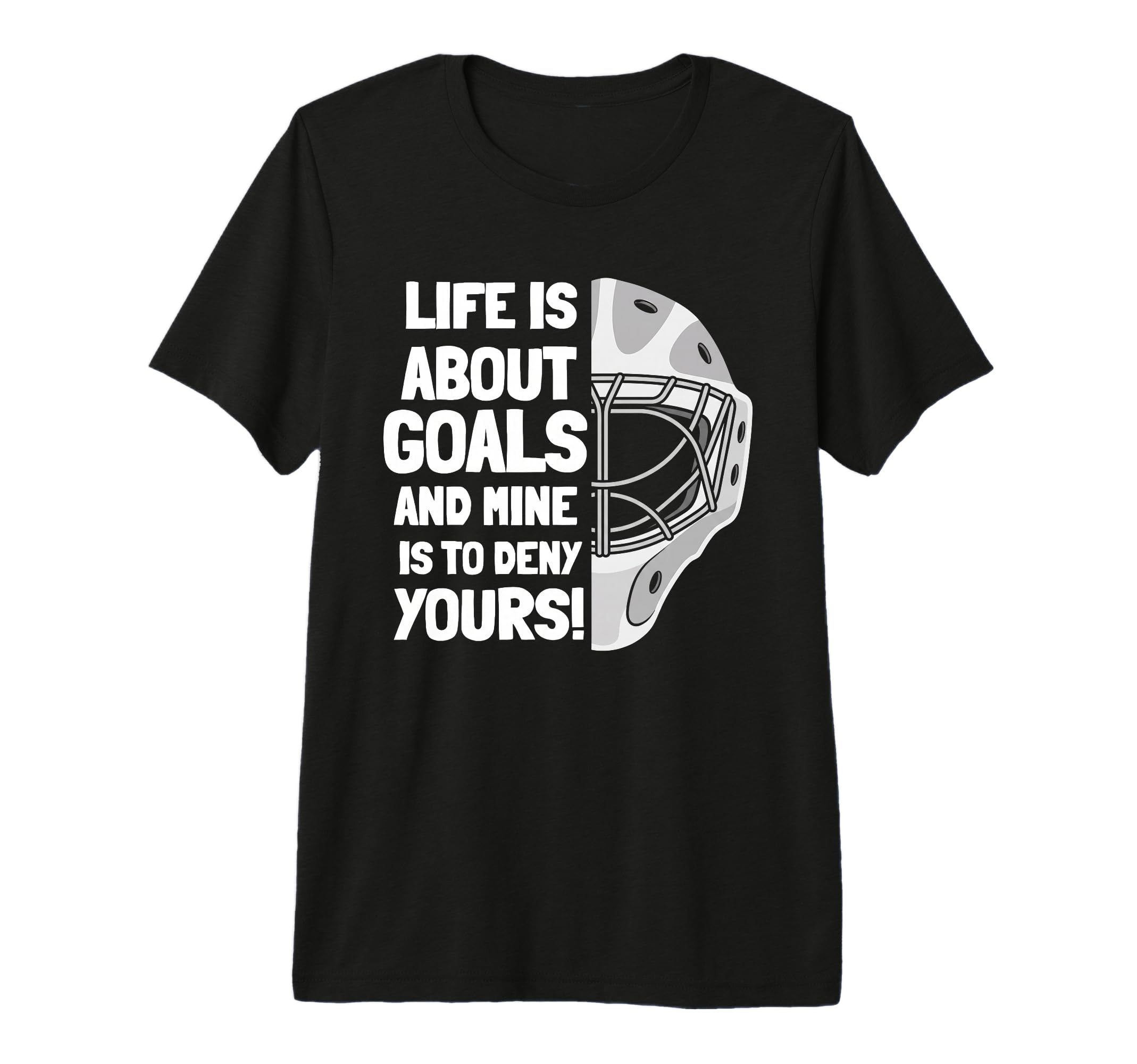 Life Is About Goals And Mine Is To Deny T-Shirt - Minimalist Print Unisex - T-Shirt, Sweatshirt, Hoodie