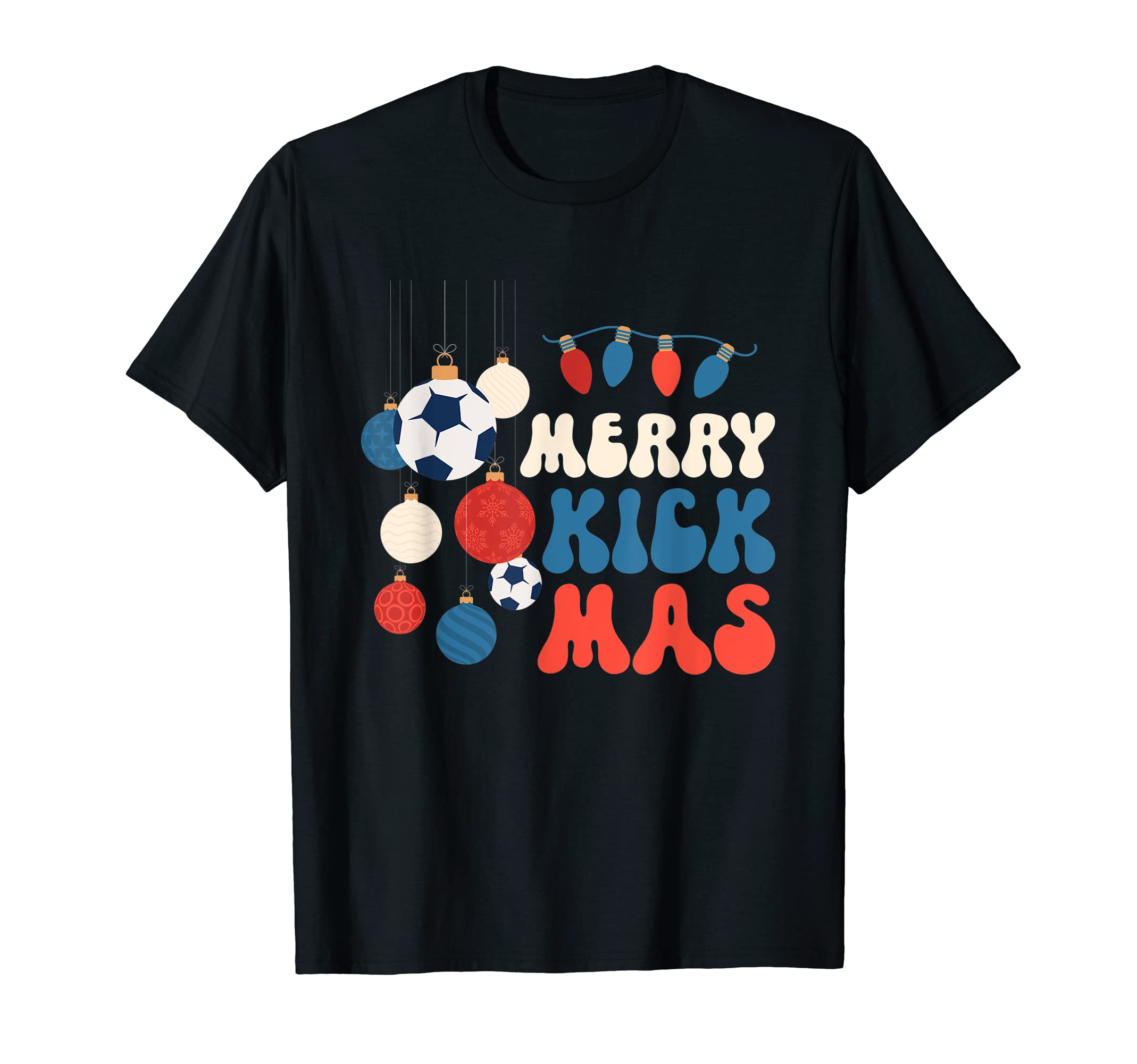 Merry Kickmas Funny Soccer Ball Ornaments T-Shirt - Graphic Print Unisex - T-Shirt, Sweatshirt, Hoodie