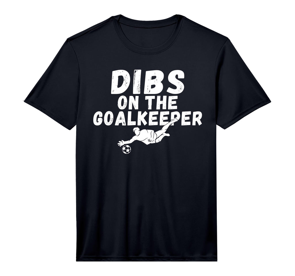 Soccer Dibs Goalkeeper Performance T-Shirt - Graphic Print Unisex - T-Shirt, Sweatshirt, Hoodie