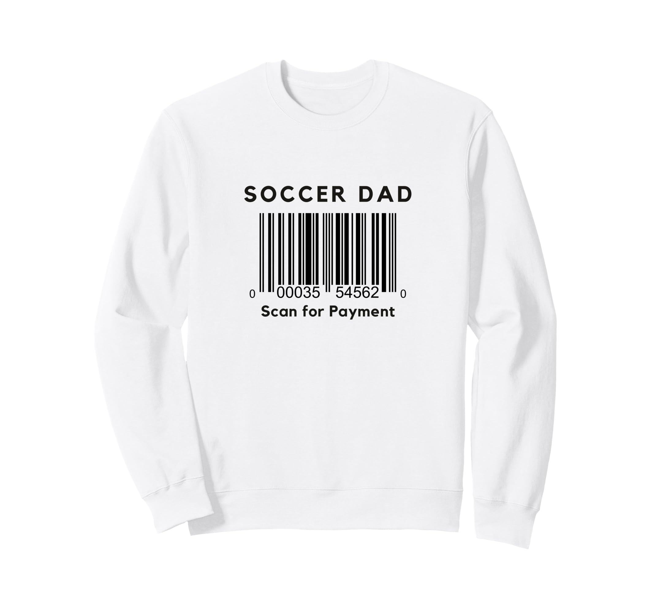 Funny Soccer Dad Scan Payment Sweatshirt - Novelty Apparel Men Women - T-Shirt, Sweatshirt, Hoodie