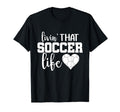 Living That Soccer Mom Life T-Shirt - Novelty Apparel Unisex - T-Shirt, Sweatshirt, Hoodie