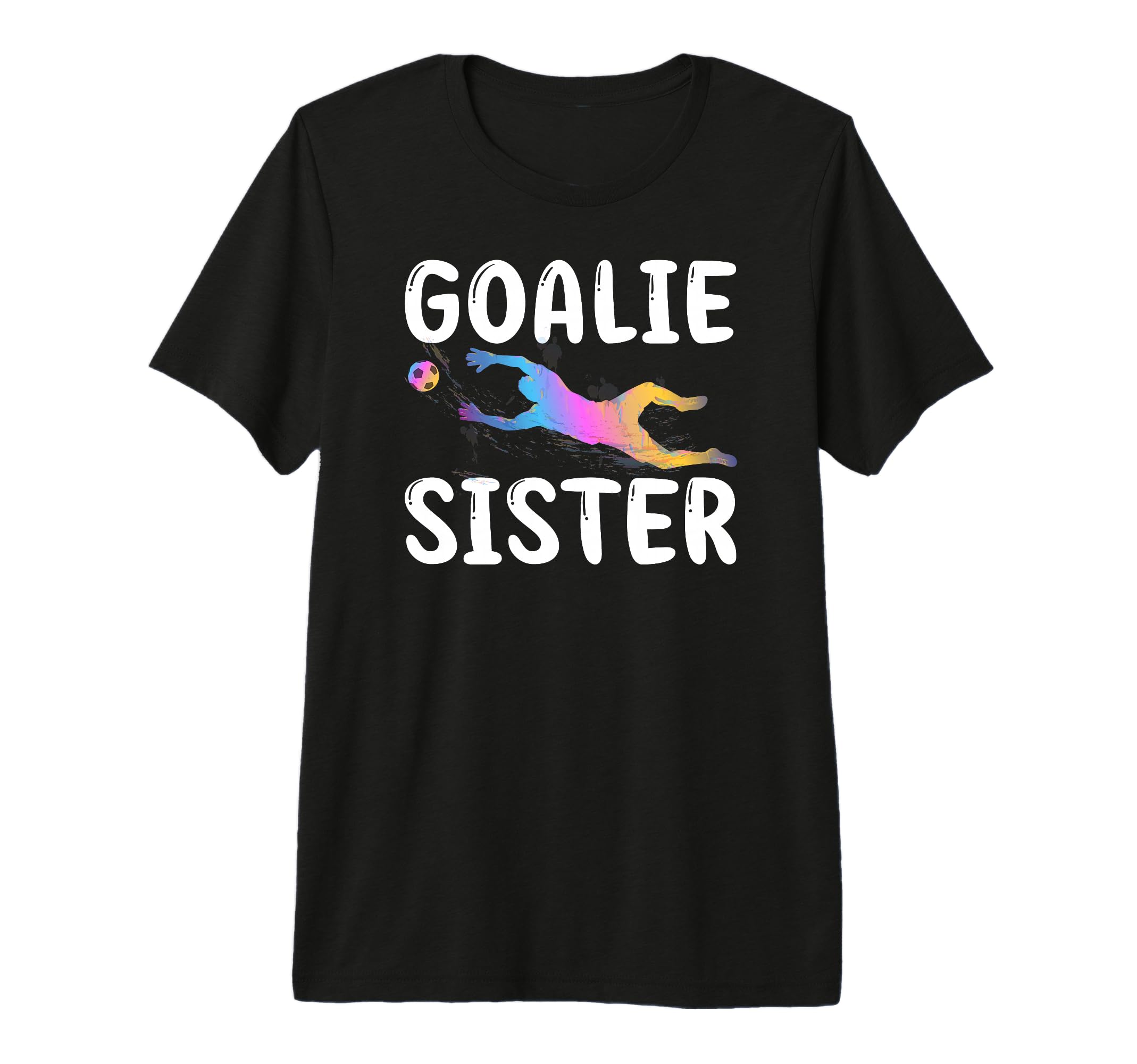 Soccer Goalie Sister Soccer Keeper Sister T-Shirt - Unique Graphic Unisex - T-Shirt, Sweatshirt, Hoodie