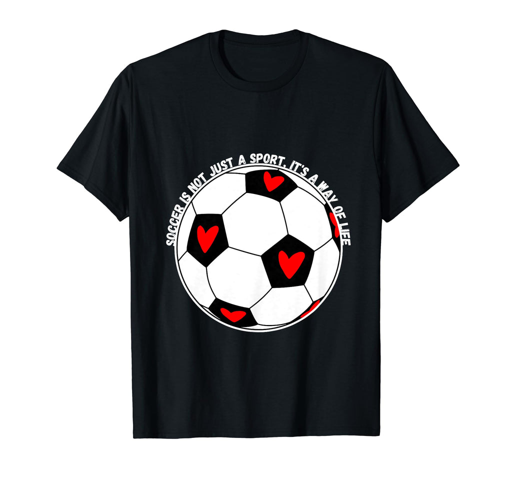 Soccer Is Not Just Sport Its Way T-Shirt - Aesthetic Graphic for Adults - T-Shirt, Sweatshirt, Hoodie