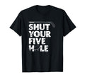 Shut Up Your Five Hole Ice Sport T-Shirt - Custom Art Print Men Women - T-Shirt, Sweatshirt, Hoodie