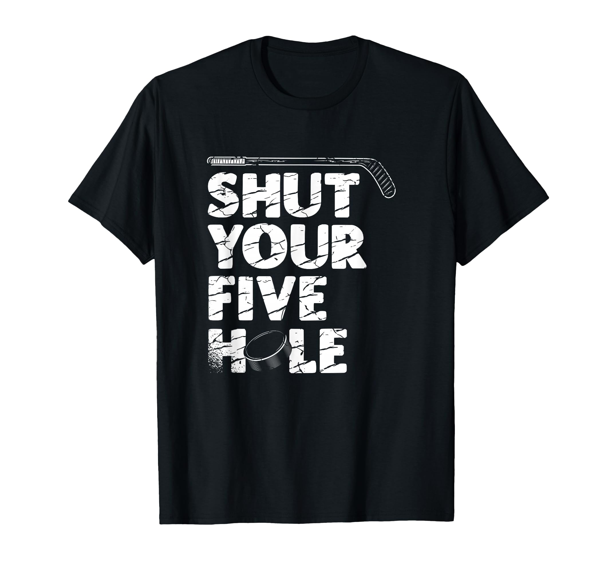 Shut Up Your Five Hole Ice Sport T-Shirt - Custom Art Print Men Women - T-Shirt, Sweatshirt, Hoodie