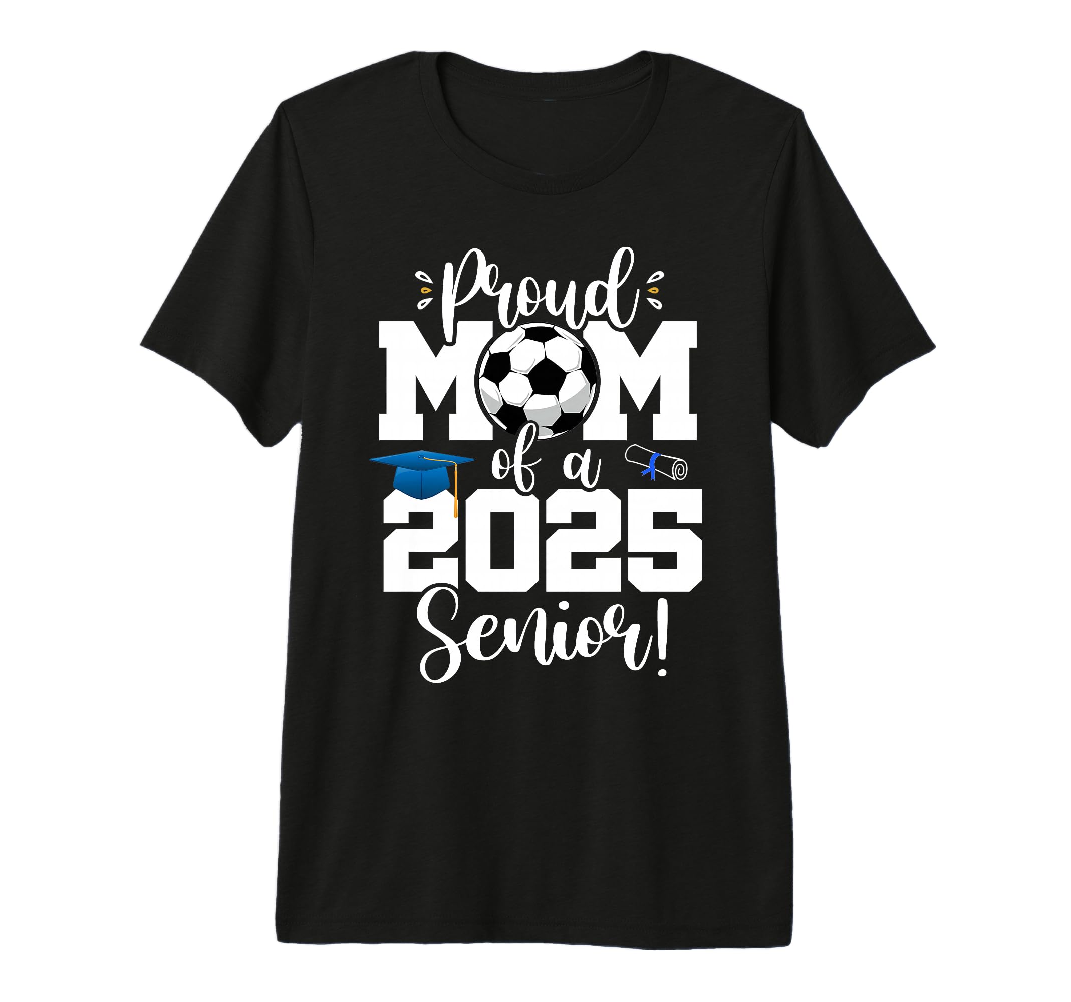 Proud Mom Class 2025 Senior Soccer T-Shirt - Unique Graphic Unisex - T-Shirt, Sweatshirt, Hoodie