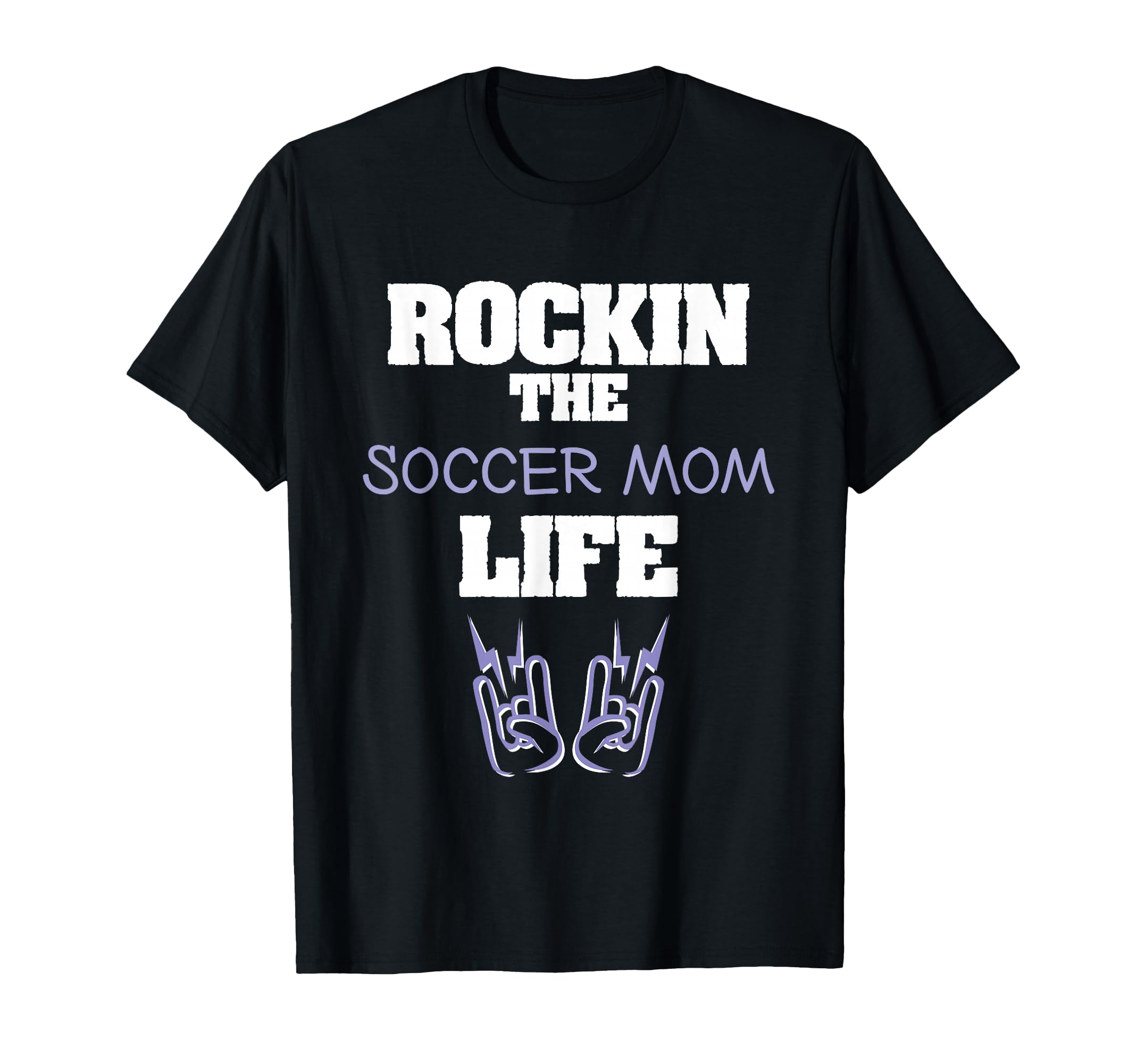 Soccer Mom Rockin Soccer Mom Life T-Shirt - Novelty Apparel Men Women - T-Shirt, Sweatshirt, Hoodie