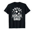 Proud Soccer Goalie Dad Soccer T-Shirt - Streetwear Style Men Women - T-Shirt, Sweatshirt, Hoodie