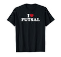 I Love Futsal T-Shirt - Novelty Apparel for Adults - T-Shirt, Sweatshirt, Hoodie
