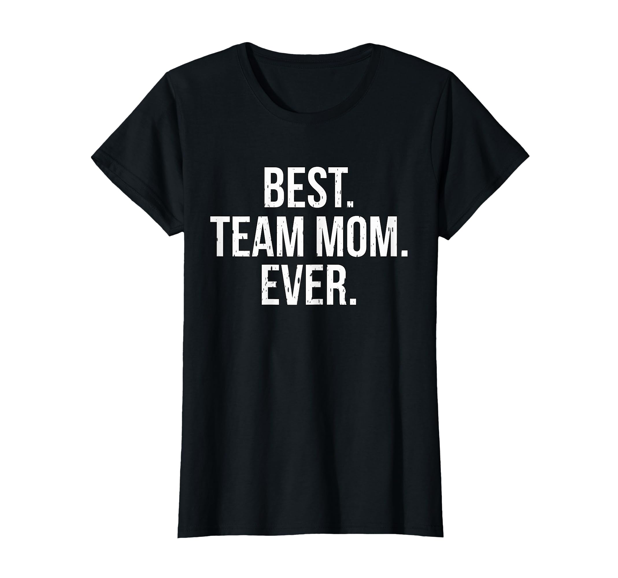 Best Team Mom Ever Sports T-Shirt - Streetwear Style Unisex - T-Shirt, Sweatshirt, Hoodie