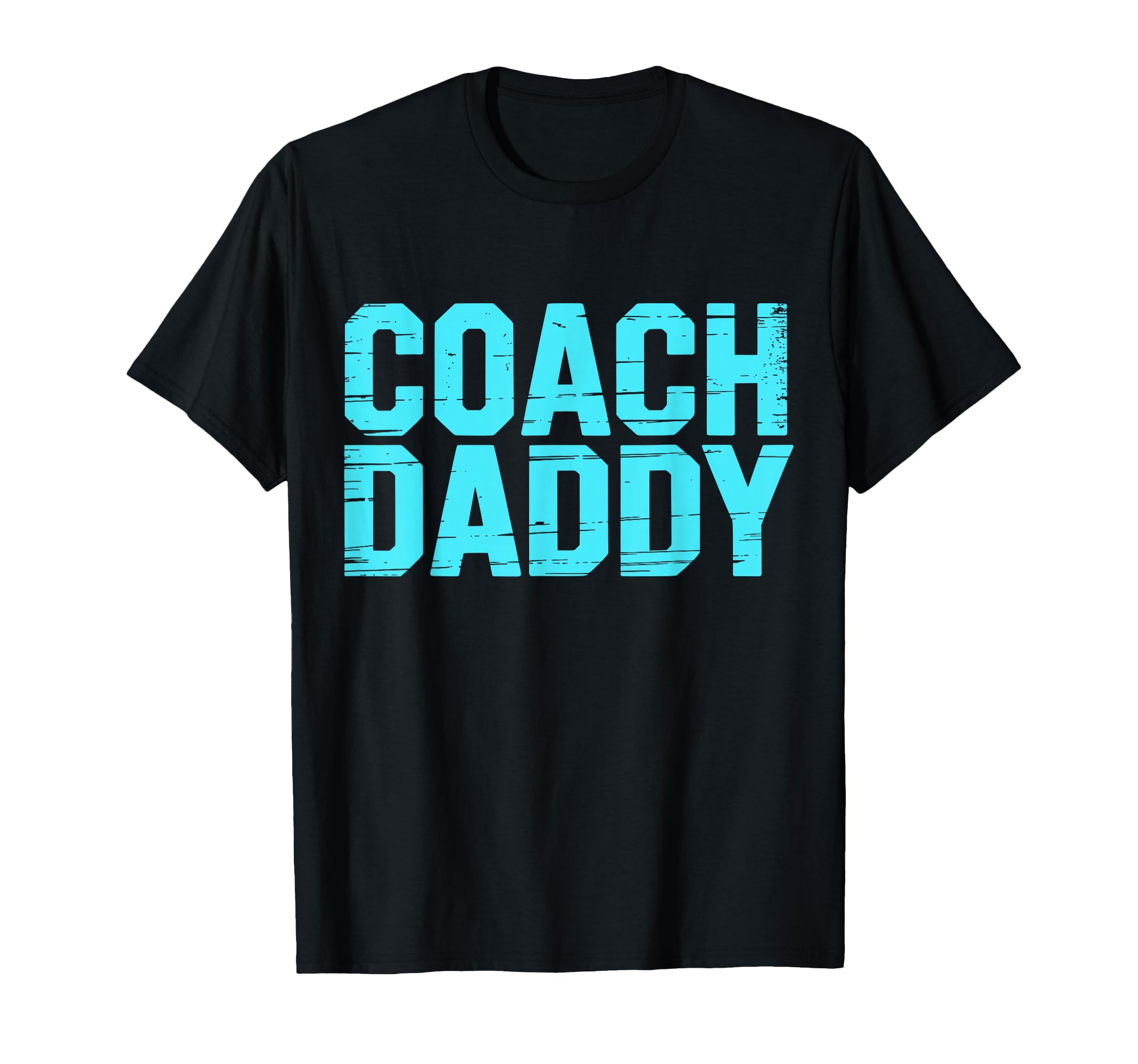 Coach Daddy Best Coach Dad Funny T-Shirt - Fun Novelty Design Men Women - T-Shirt, Sweatshirt, Hoodie