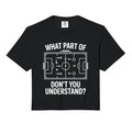 What Part Soccer Football Dont You Hoodie - Casual Everyday Wear Unisex - T-Shirt, Sweatshirt, Hoodie