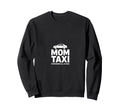 Mom Taxi Everywhere All Once Funny Sweatshirt - Minimalist Print Men Women - T-Shirt, Sweatshirt, Hoodie