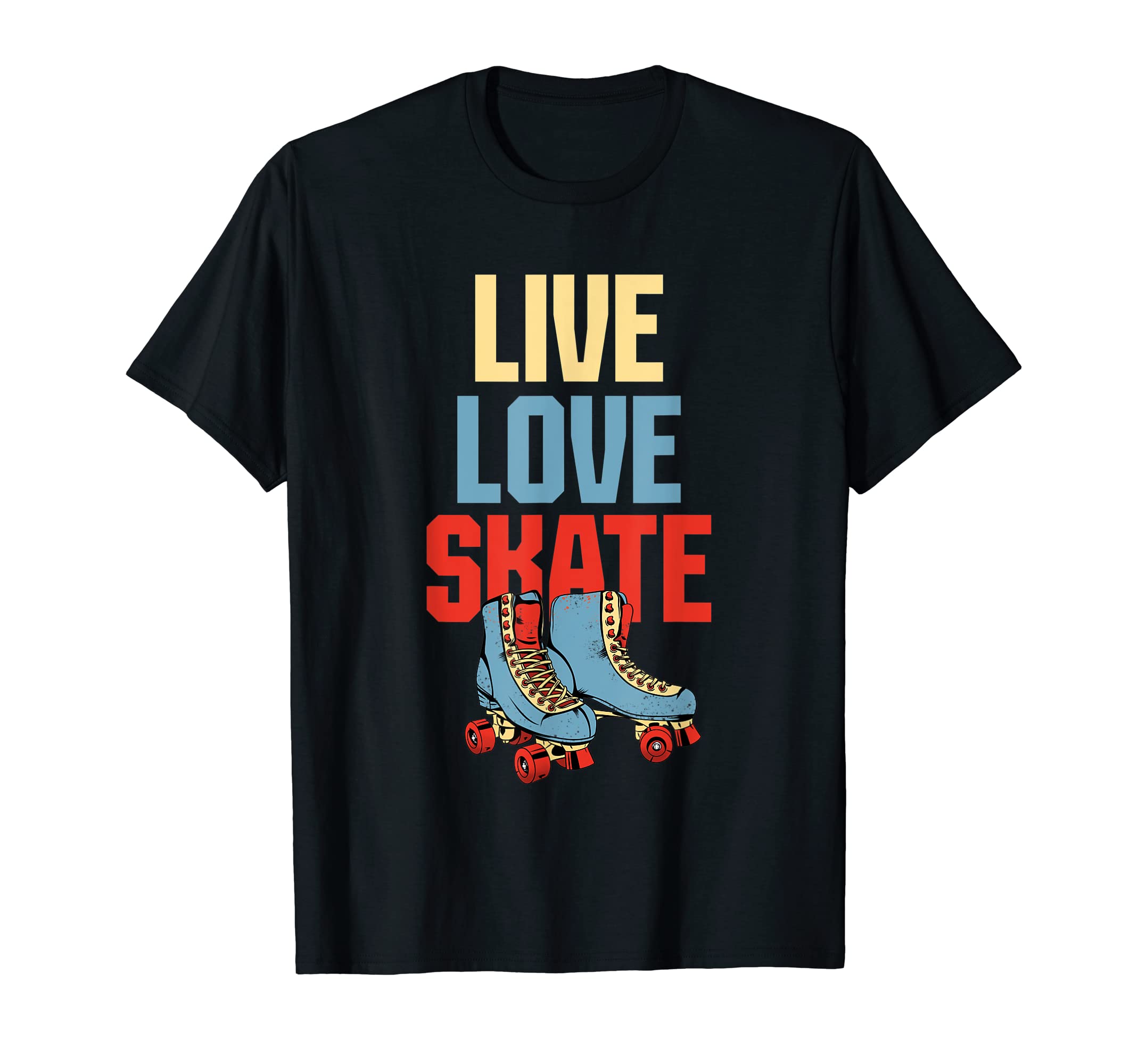 Live Love Skate Roller Skates T-Shirt - Novelty Apparel for Adults - T-Shirt, Sweatshirt, Hoodie