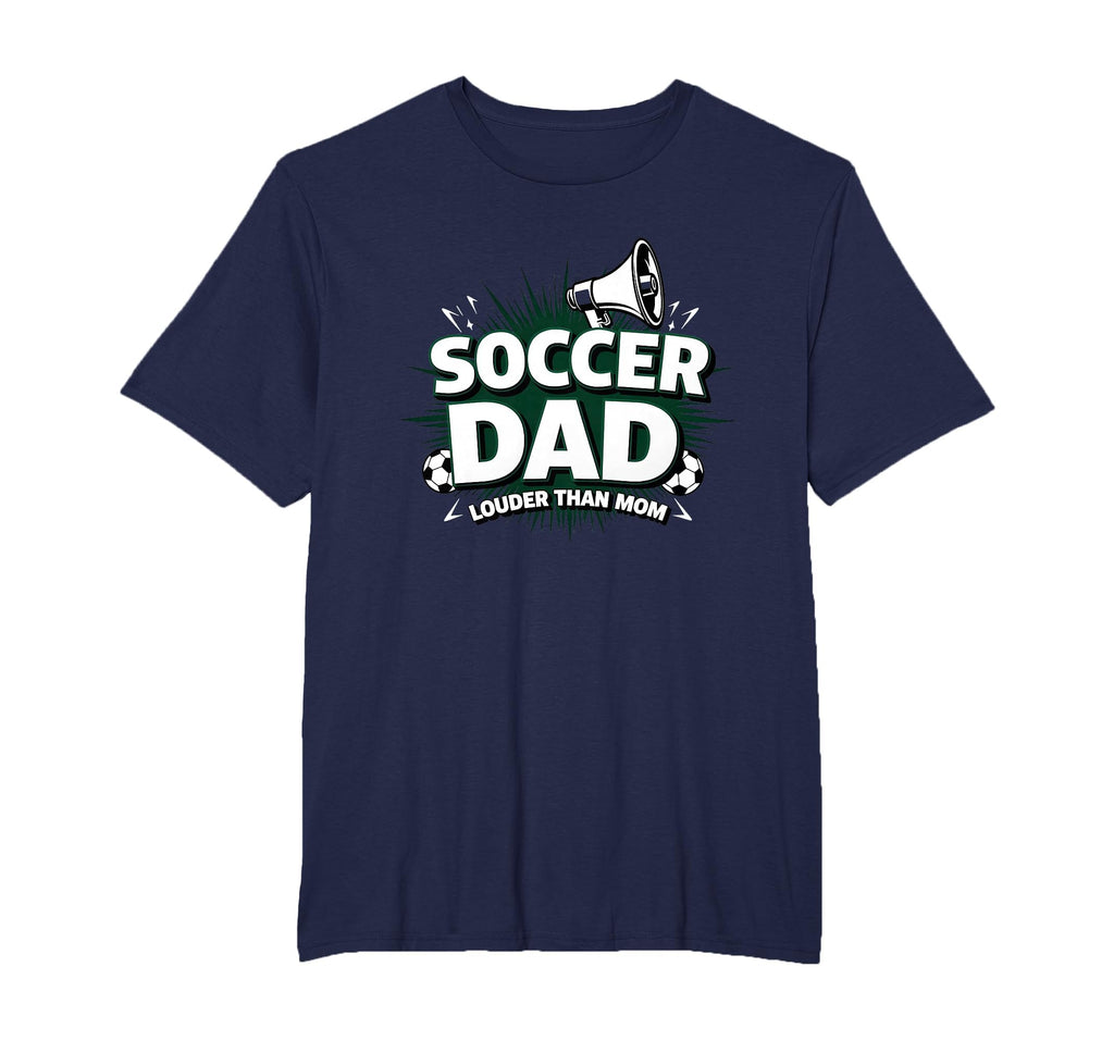 Soccer Dad Louder Than Mom Mens Big T-Shirt - Trendy Graphic for Adults - T-Shirt, Sweatshirt, Hoodie