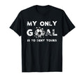 Funny My Goal Is To Deny Yours Soccer T-Shirt - Aesthetic Graphic Unisex - T-Shirt, Sweatshirt, Hoodie
