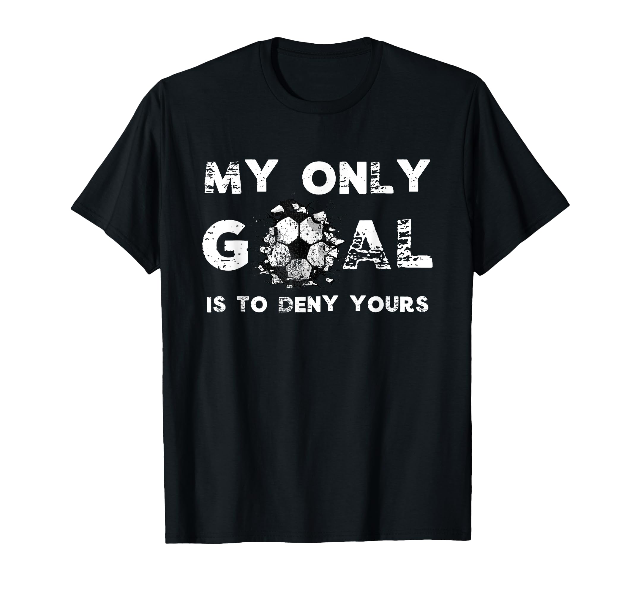 Funny My Goal Is To Deny Yours T-Shirt - Streetwear Style for Adults - T-Shirt, Sweatshirt, Hoodie