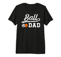Mens Ball Dad Soccer Basketball Dad T-Shirt - Custom Art Print Men Women - T-Shirt, Sweatshirt, Hoodie