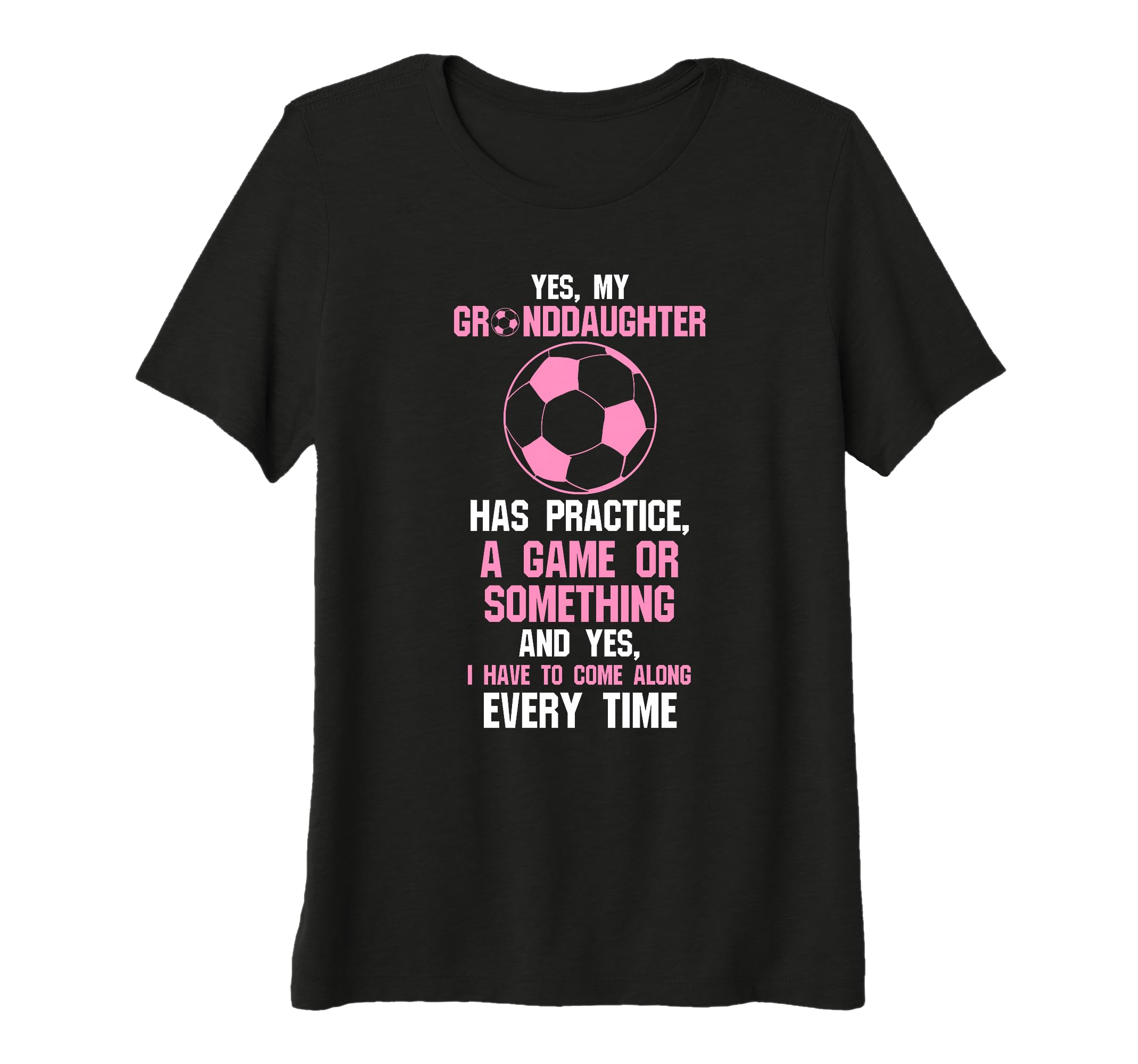 Womens Yes My Granddaughter Has Practice T-Shirt - Trendy Graphic Unisex - T-Shirt, Sweatshirt, Hoodie