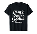 Thats My Goalie Soccer Mom Proud Mama T-Shirt - Unique Graphic Unisex - T-Shirt, Sweatshirt, Hoodie