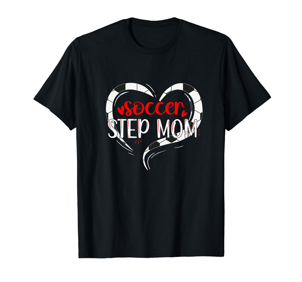 Soccer Step Mom Soccer Player T-Shirt - Fun Novelty Design Unisex - T-Shirt, Sweatshirt, Hoodie