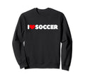 That Says I Love Soccer Sweatshirt - Minimalist Print Unisex - T-Shirt, Sweatshirt, Hoodie