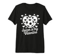 Soccer Is My Valentine Funny Love T-Shirt - Graphic Print Unisex - T-Shirt, Sweatshirt, Hoodie