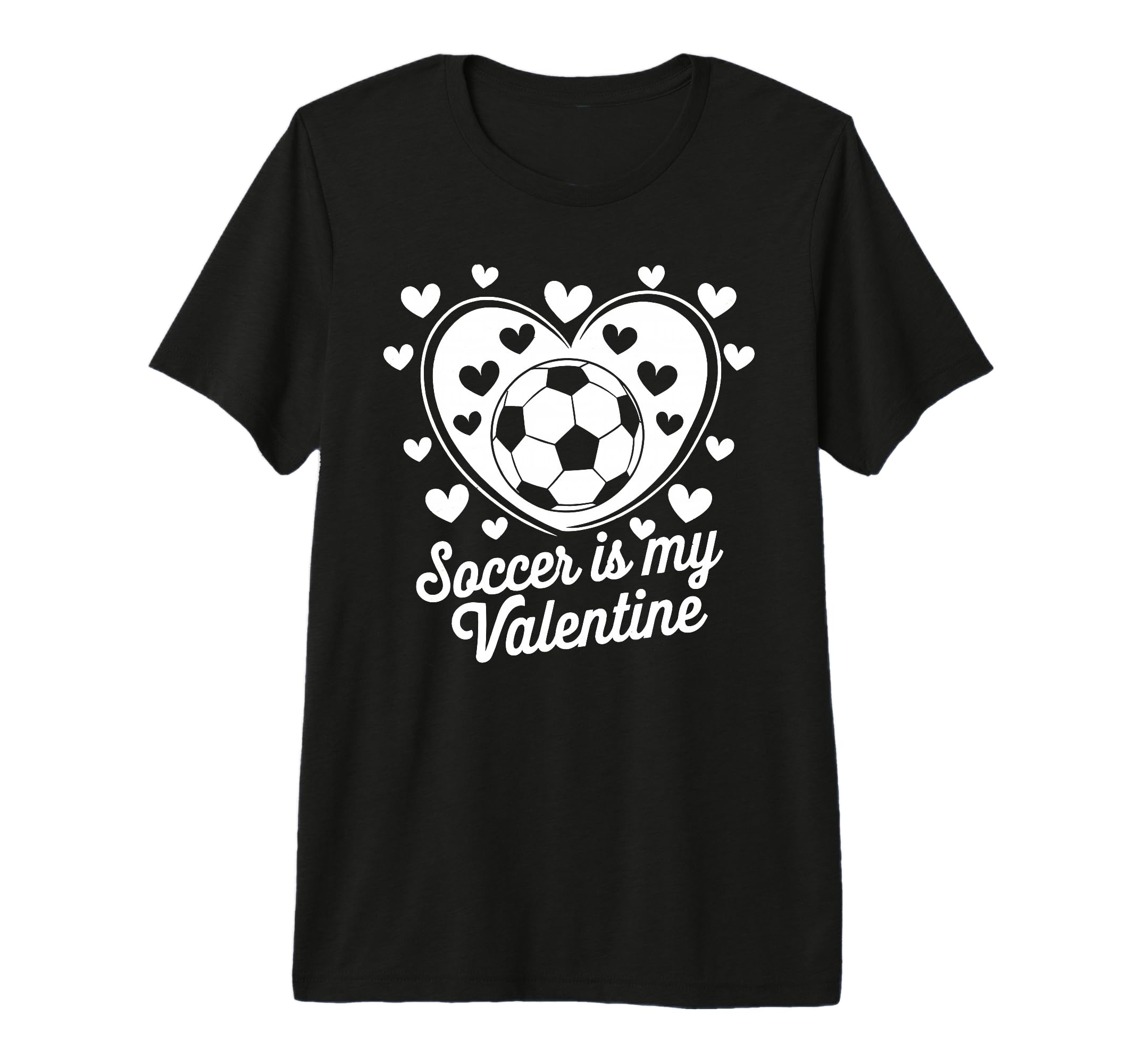 Soccer Is My Valentine Funny Love T-Shirt - Graphic Print Unisex - T-Shirt, Sweatshirt, Hoodie