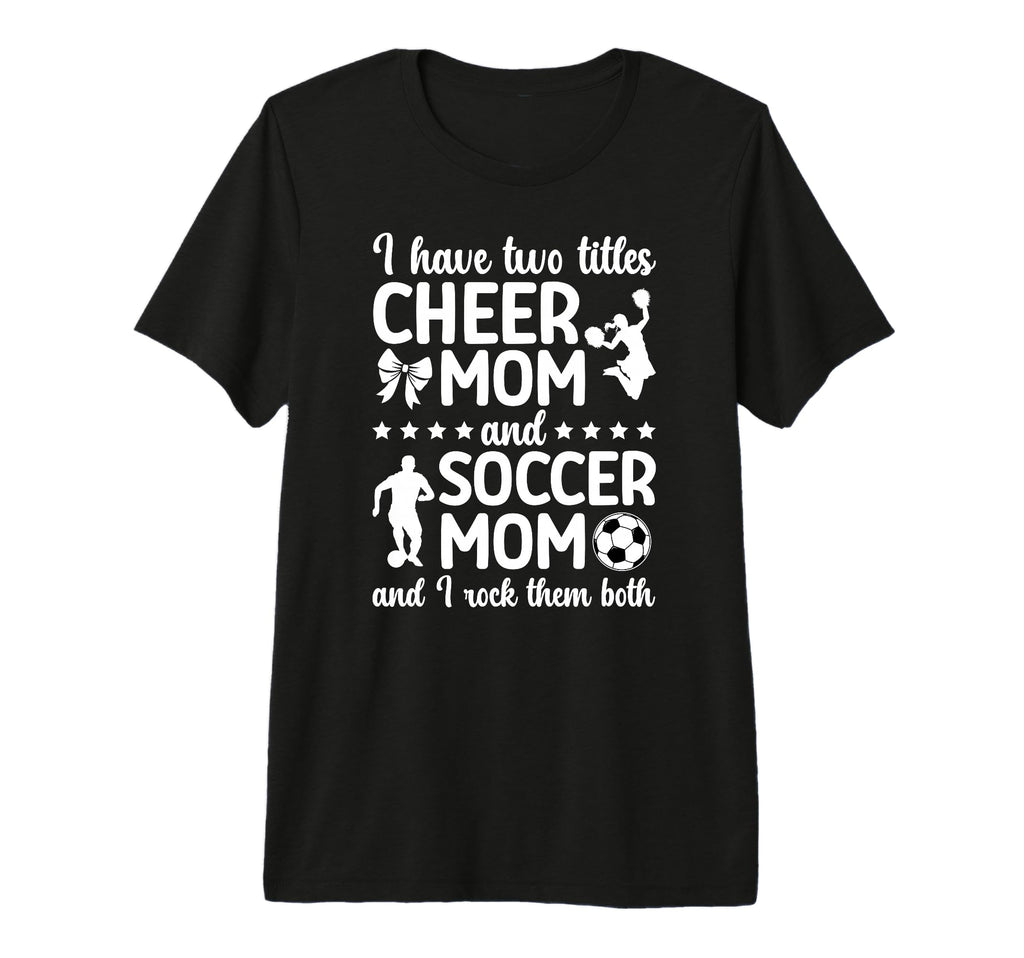 Cheer And Soccer Mom Soccer Player T-Shirt - Streetwear Style Men Women - T-Shirt, Sweatshirt, Hoodie
