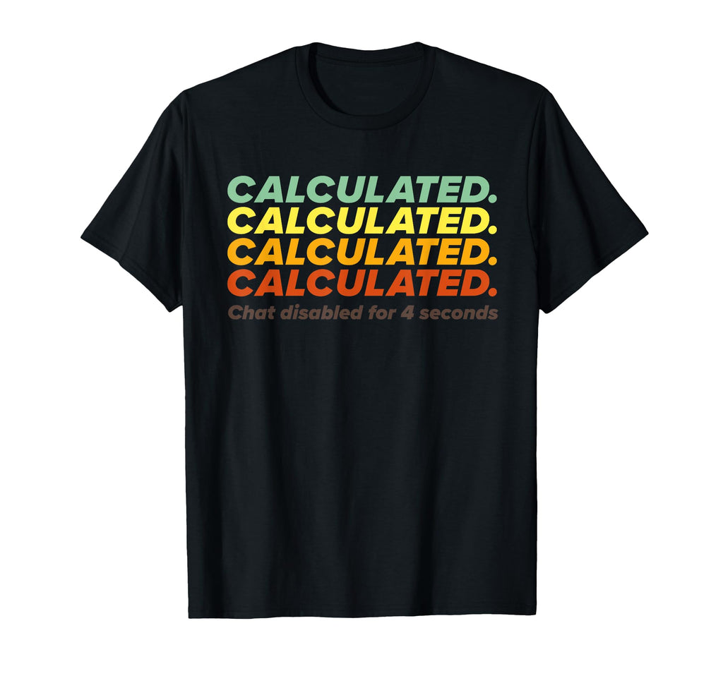 Calculated Chat Disabled Simple Rocket T-Shirt - Fun Novelty Design Unisex - T-Shirt, Sweatshirt, Hoodie
