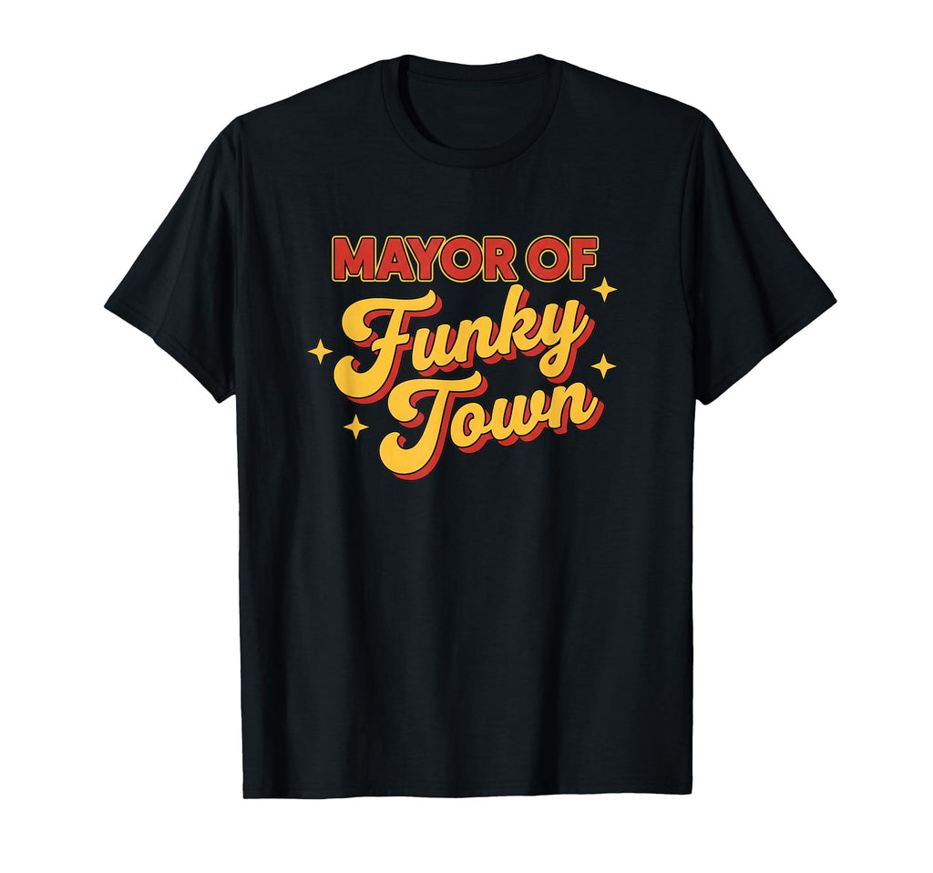 Mayor Funky Town 70S Nostalgia Music T-Shirt - Streetwear Style Unisex - T-Shirt, Sweatshirt, Hoodie