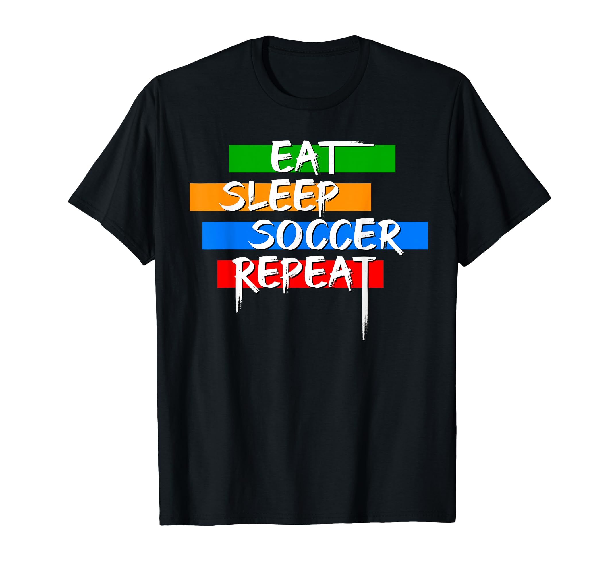 Eat Sleep Soccer Repeat Player Goalie T-Shirt - Fun Novelty Design Unisex - T-Shirt, Sweatshirt, Hoodie