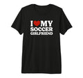 I Love My Soccer Girlfriend Soccer T-Shirt - Aesthetic Graphic Unisex - T-Shirt, Sweatshirt, Hoodie
