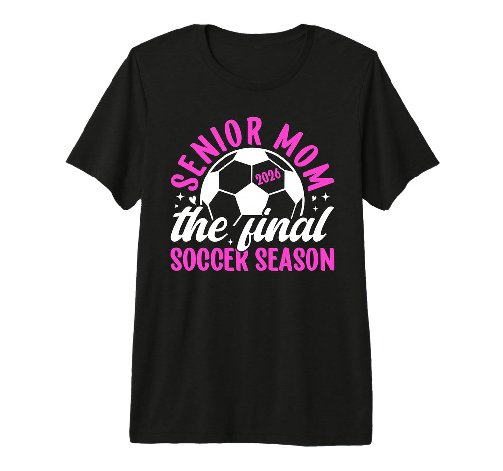 Soccer Senior Mom 2026 Final Soccer T-Shirt - Aesthetic Graphic Men Women - T-Shirt, Sweatshirt, Hoodie